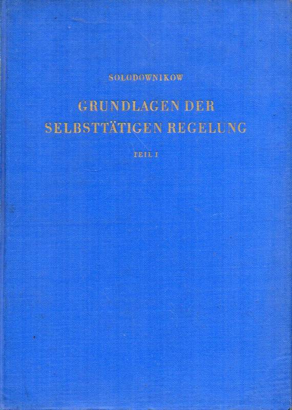 Solodownikow,W.W.  Grundlagen der Selbsttätigen Regelung Band I und II (2 Bände) 