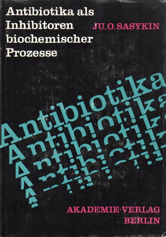Sasykin,Ju.O.  Antibiotika als Inhibitoren Biochemischer Prozesse 