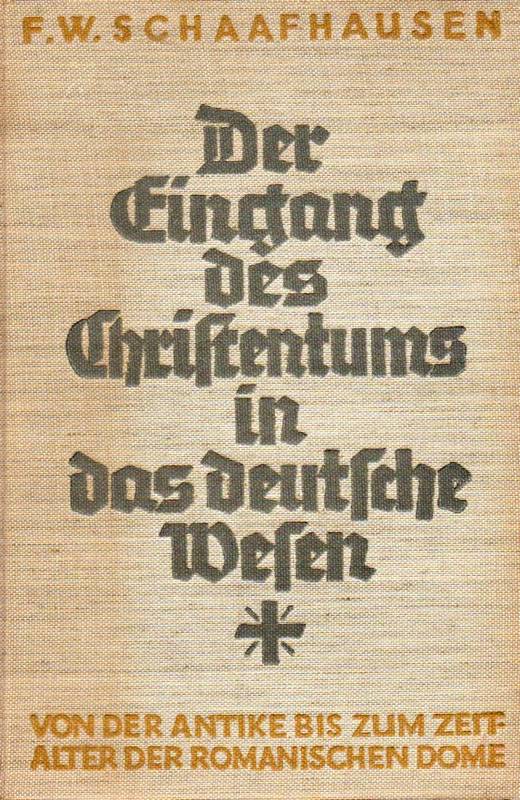 Schaafhausen,F.W.  Der Eingang des Christentums in das deutsche Wesen.1.Band:Von der 