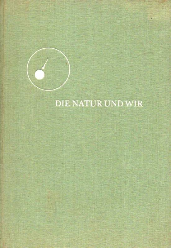 Frankenberg,Gerhard von  Die Natur und wir 
