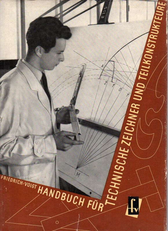 Friedrich,Franz und Heinz Voigt  Handbuch für technische Zeichner und Teilkonstrukteure 