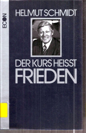 Schmidt,Helmut  Der Kurs heisst Frieden 