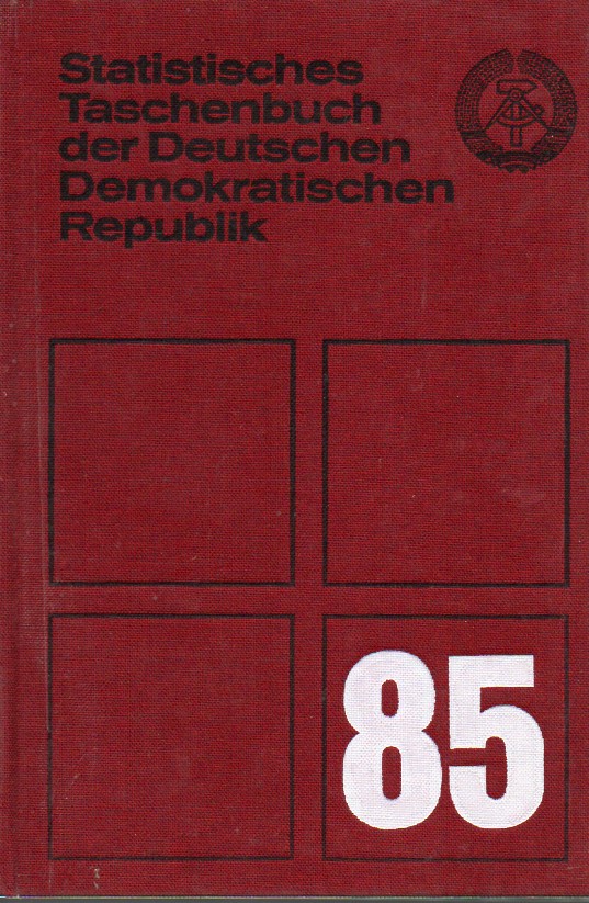 Staatliche Zentralverwaltung für Statistik  Statistisches Taschenbuch der deutschen demokratischen Republik 1985 