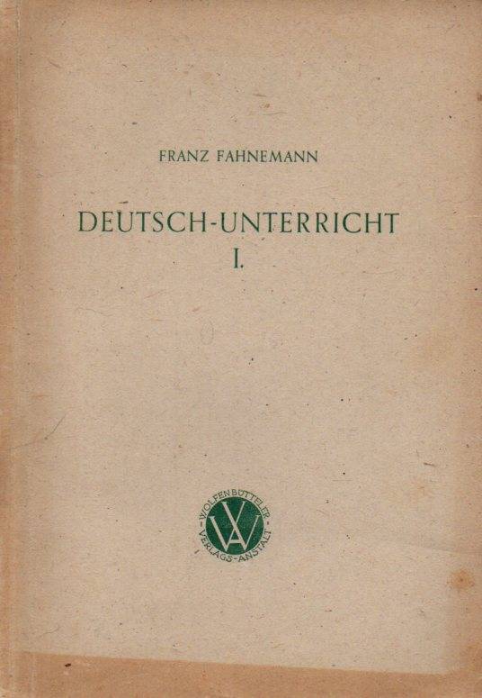 Fahnemann,Franz  Der Deutschunterricht in der Volksschule 1.Teil Sprache und Sprechen 