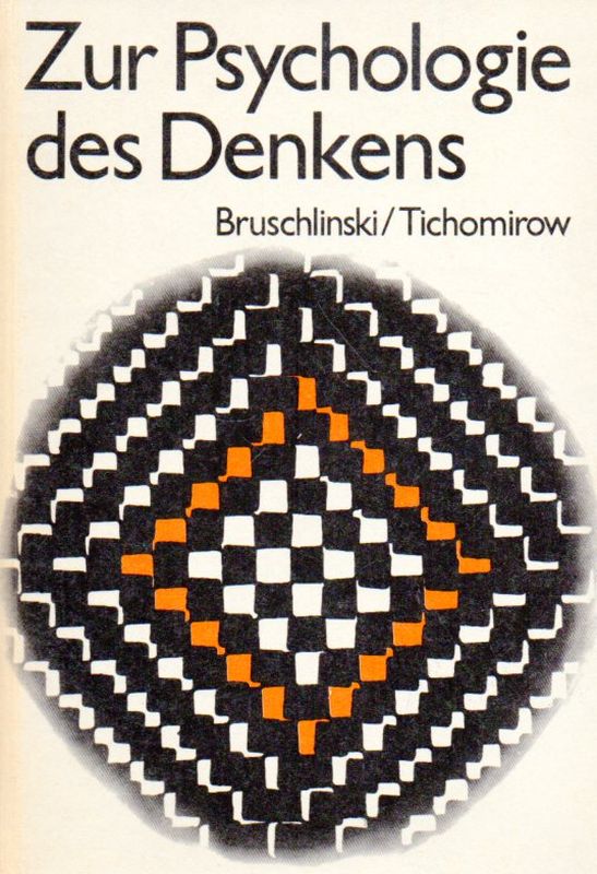 Bruschlinski,A.W. und O.K.Tichomirow  Zur Psychologie des Denkens 