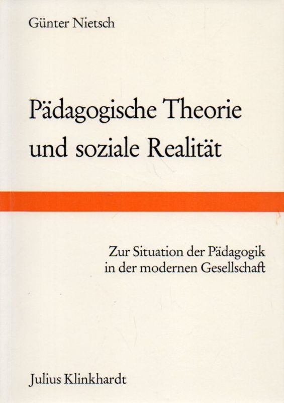 Nietsch,Günter  Pädagogische Theorie und soziale Realität 