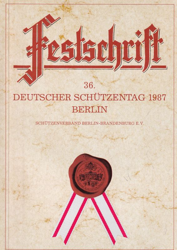 Schützenverband Berlin-Brandenburg e.V.  Festschrift 36.Deutscher Schützentag 1987 Berlin 