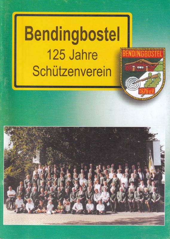 Schützenverein Bendingbostel e.V.  125 Jahre Schützenverein Bendingbostel e.V. 