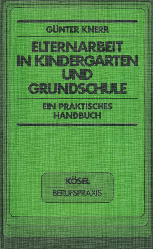 Knerr,Günter  Elternarbeit in Kindergarten und Grundschule 