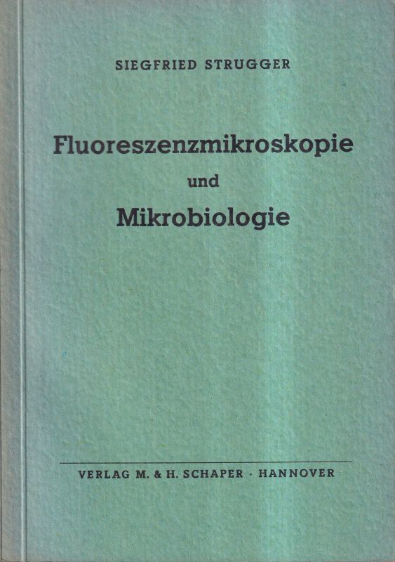 Strugger,Siegfried  Fluoreszenzmikroskopie und Mikrobiologie 