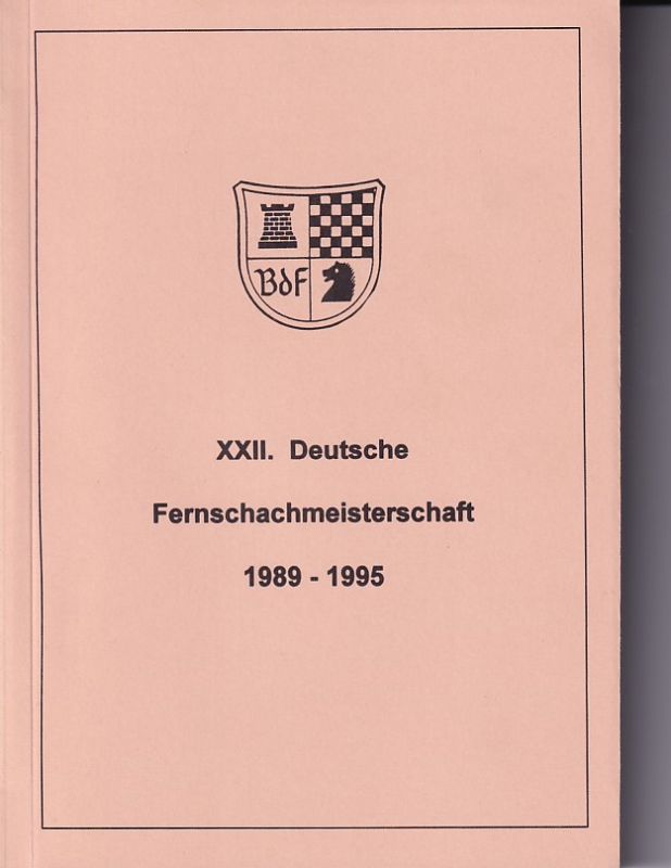 Deutscher Fernschachbund (BdF)  1.XXII. Deutsche Fernschachmeisterschaft 1989 - 1995 