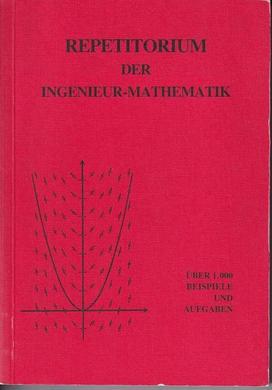 Feldmann,Dietrich und Arian Kruse und andere  Repetitorium der Ingenieur-Mathematik 