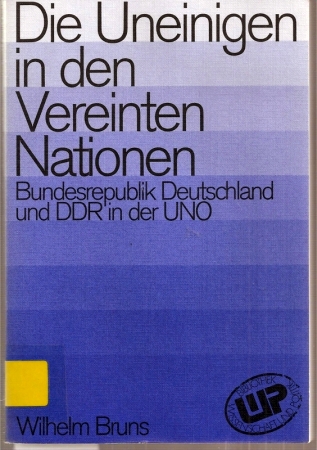 Bruns,Wilhelm  Die Uneinigen in den Vereinten Nationen - Bundesrepublik Deutschland 