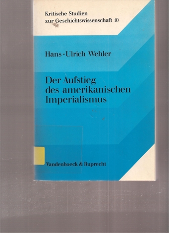 Wehler,Hans-Ulrich  Der Aufstieg des amerikanischen Imperialismus 