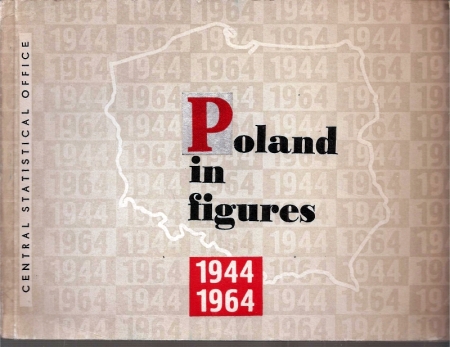 The Polish People's Republic  Poland in Figures 1944-1964 