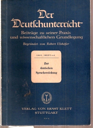 Der Deutschunterricht  Heft 4/5.1951 - Zur deutschen Spracherziehung 