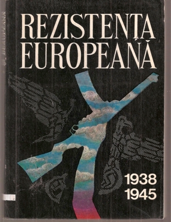 Copoiu,Nicolae+Gheorghe Zaharia  Rezistenta Europeana in anii celui de-al doilea razboi mondial 1938 