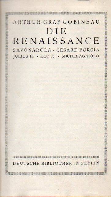 Gobineau,Arthur  Die Renaissance - Savonarola - Cesare Borgia - Julius II. 
