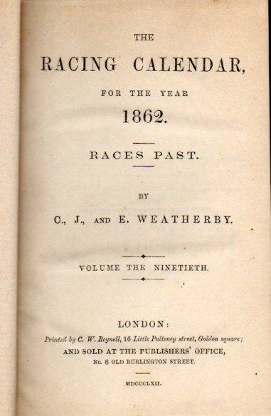 Weatherby,C.J.and E.  The Racing Calendar for the Year 1862 Volume Ninetieth 