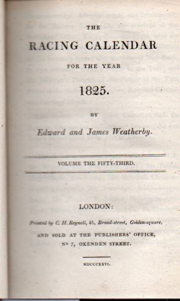 Weatherby,James and Edward  The Racing Calender for the Year 1825 