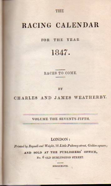 Weatherby,Charles and James  The Racing Calendar for the Year 1847 