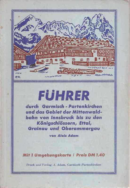 Adam,Alois  Führer durch Garmisch-Partenkirchen und das Gebiet der Mittenwaldbahn 