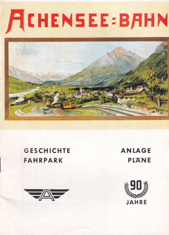 Achenseebahn AG  Achensee-Bahn 90 Jahre 