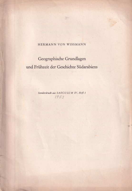 Wissmann,Hermann von  Geographische Grundlagen und Frühzeit der Geschichte Südarabiens 