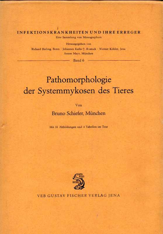 Schiefer,Bruno  Pathomorphologie der Systemmykosen des Tieres 