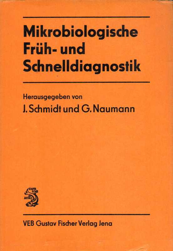 Schmidt,Joachim und Günter Naumann  Mikrobiologische Früh- und Schnelldiagnostik 