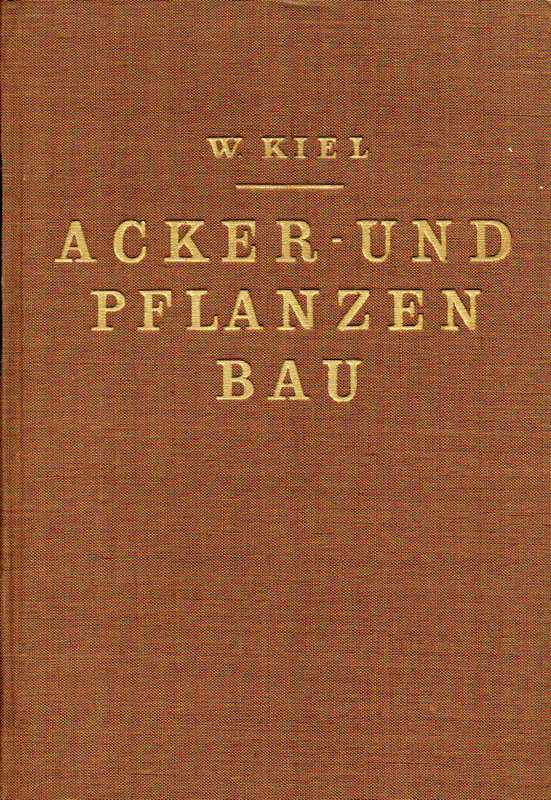 Kiel,Walter  Acker-und Pflanzenbau 
