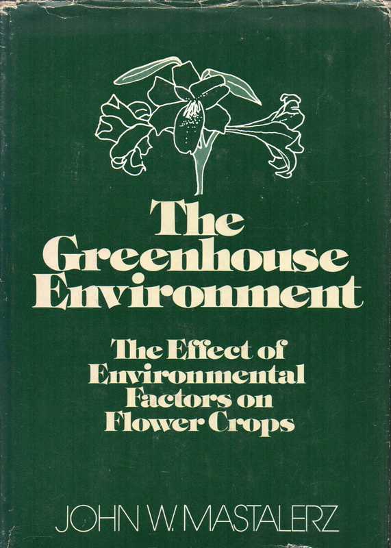 Mastalerz,John W.  The greenhouse environment 