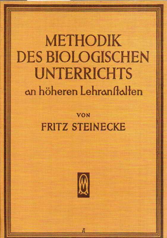 Steinecke,Fritz  Methodik des biologischen Unterrichts an höheren Lehranstalten 