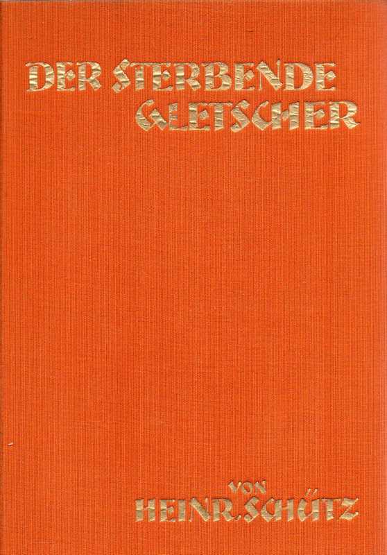 Schütz,Heinrich  Der sterbende Gletscher 