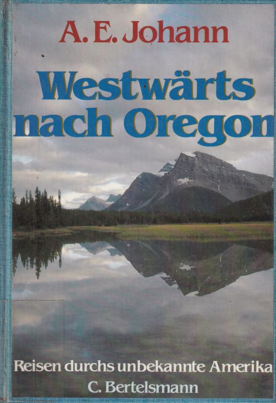 Johann,A.E.  Westwärts nach Oregon 