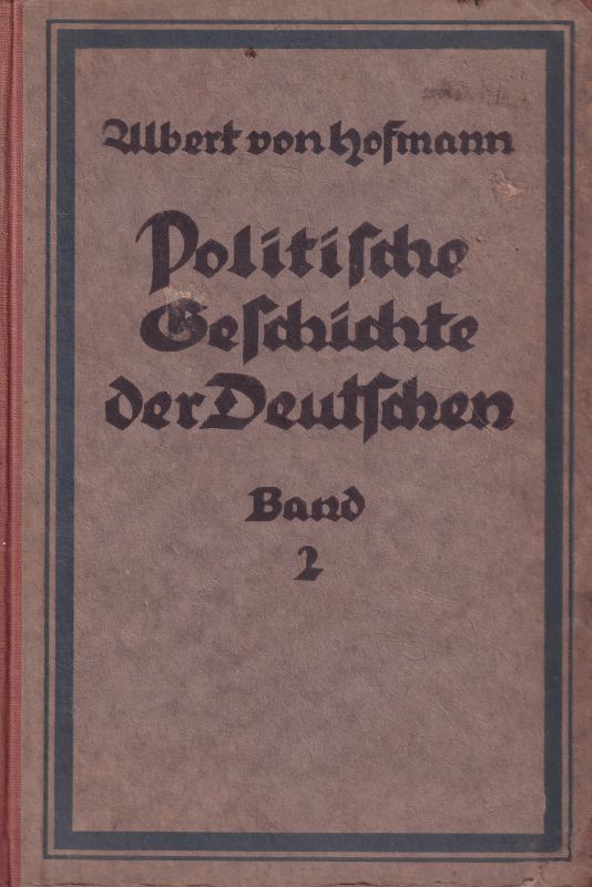 Hofmann,Albert von  Politische Geschichte der Deutschen Zweiter Band 