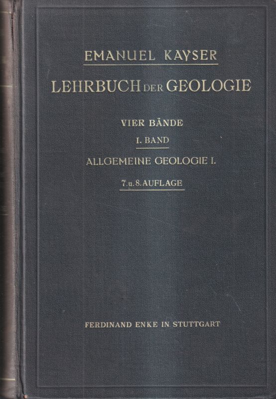 Kayser,Emanuel  Lehrbuch der allgemeinen Geologie I. Band (1 Band) 