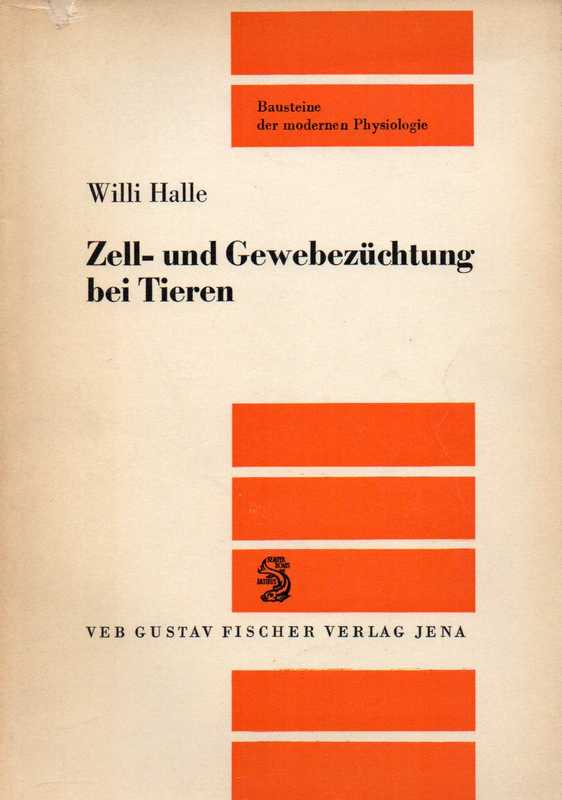 Halle,Willi  Zell- und Gewebezüchtung bei Tieren 