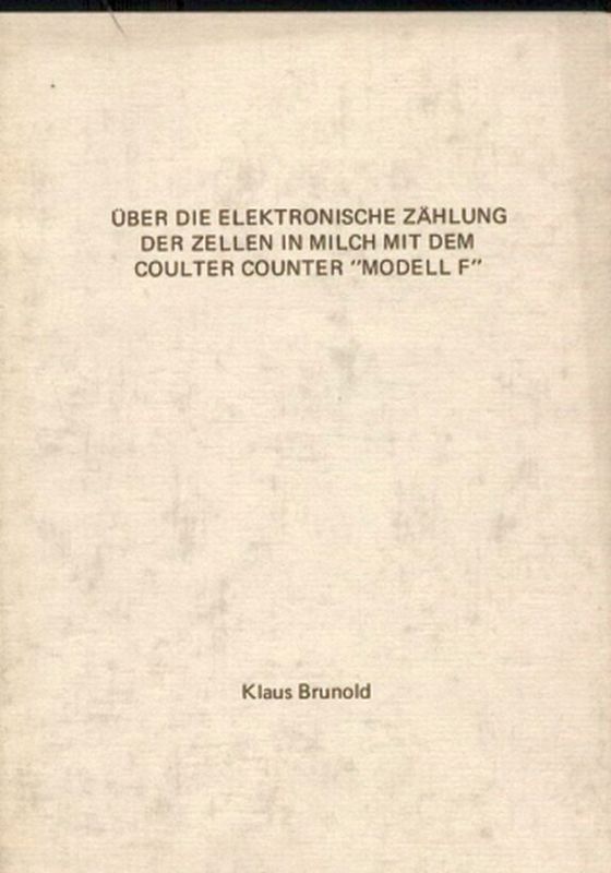 Brunold,Klaus  Über die elektronische Zählung der Zellen in Milch mit dem Coulter 