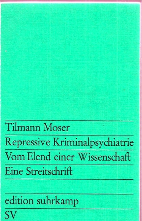 Moser,Tilmann  Repressive Kriminalpsychiatrie 
