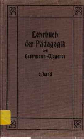 Ostermann,W.+L.Wegener  Lehrbuch der Pädagogik Zweiter Band II.Teil: Geschichte der 