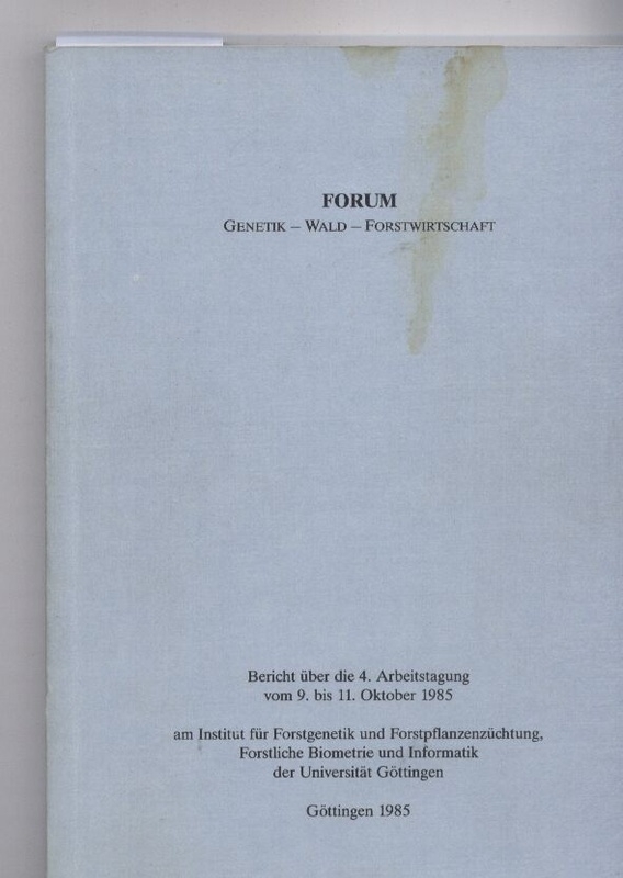 Forum: Genetik - Wald - Forstwirtschaft  Bericht über die 4. Arbeitstagung vom 09. und 11.10.1985 