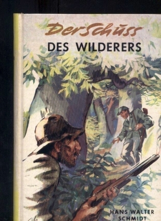 Schmidt,Hans Walter  Der Schuß des Wilderers 