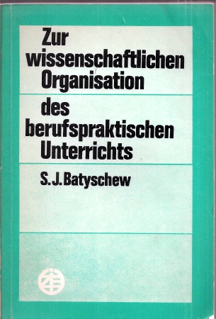 Batyschew,Sergei  Zur wissenschaftlichen Organisation des berufspraktischen Unterrichts 