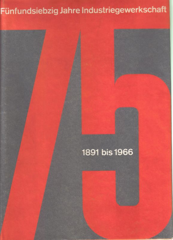 Deutscher Metallarbeiter-Verband (Hsg.)  Fünfundsiebzig Jahre Industriegewerkschaft 1891 bis 1966 