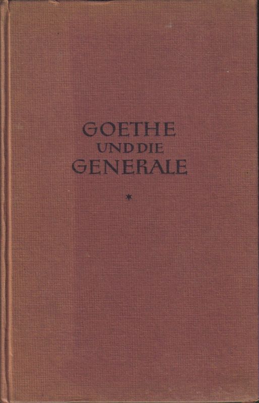 Weniger,Erich  Goethe und die Generale 