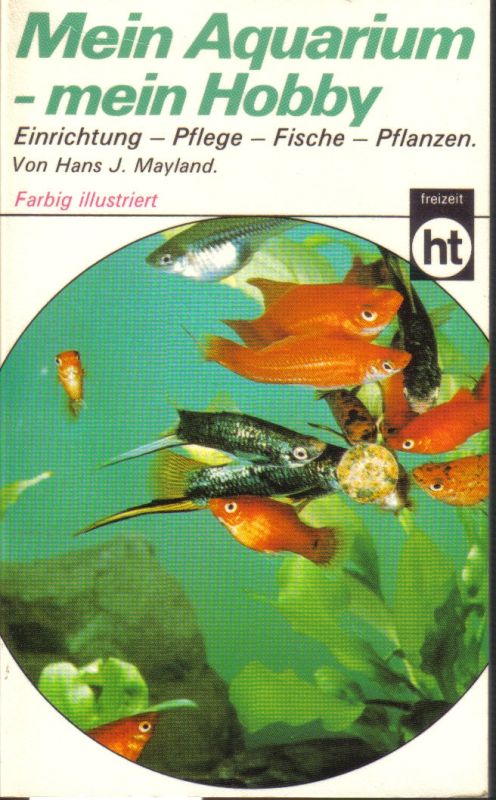 Mayland,Hans J.  Mein Aquarium-mein Hobby 