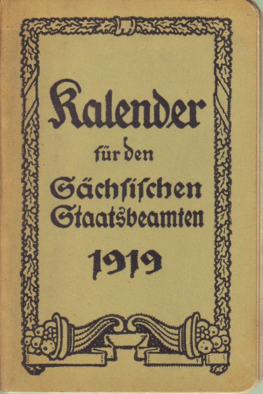 Sachsen: Greß,A.+Chr.Klötzer+weitere  Kalender für den Sächsischen Staatsbeamten auf das Jahr 1919 