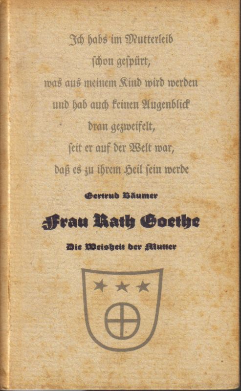 Bäumer,Gertrud  Frau Rath Goethe.Die Mutter der Weisheit 