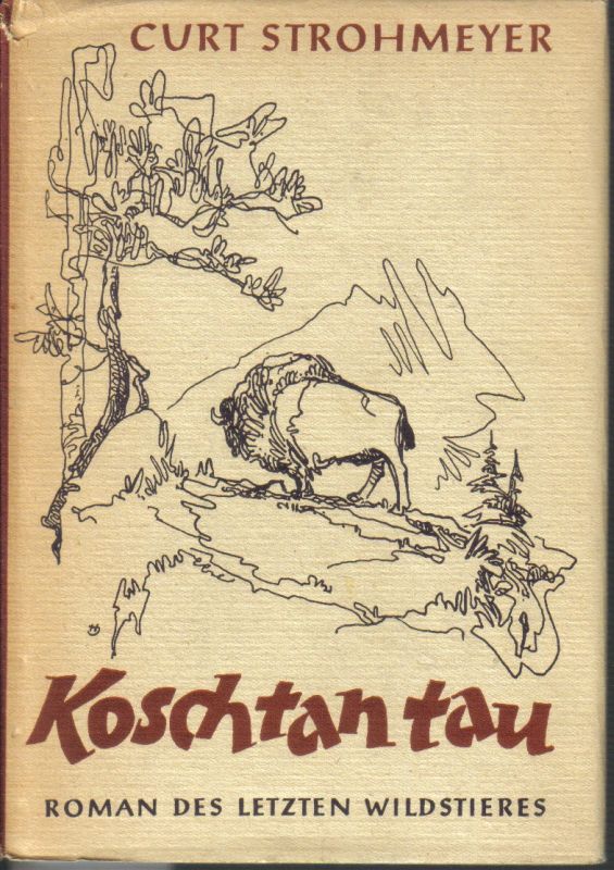 Strohmeyer,Curt  Koschtan-tau Roman des letzten Wildstiers 